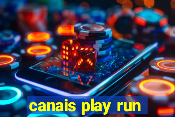 canais play run